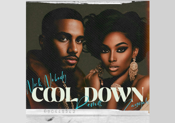 Nick Nobody Turns Up the Heat with “Cool Down (Remix)” Featuring Zaniyah
